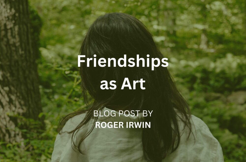 Friendships As Art